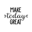 Vinyl Wall Art Decal - Make Today Great - 17" x 24" - Modern Cute Optimistic Quote Sticker For Living Room Office Meetings Conference Room Work Coffee Classroom School Decor 1