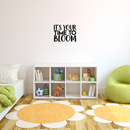 Vinyl Wall Art Decal - It's Your Time To Bloom - Trendy Inspirational Positive Quote Sticker For Home Bedroom Kids Room Playroom Work Office Classroom Patio Decor 3