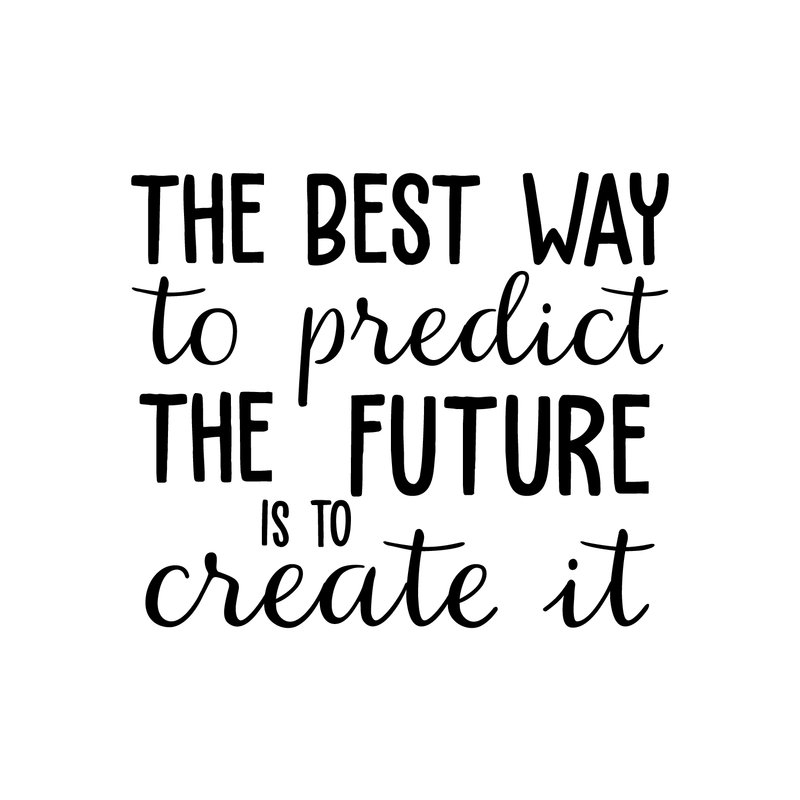 Vinyl Wall Art Decal - The Best Way To Predict The Future Is To Create It - 21" x 25" - Trendy Positive Motivational Quote Sticker For Home Bedroom Playroom Office Work School Classroom Decor 1