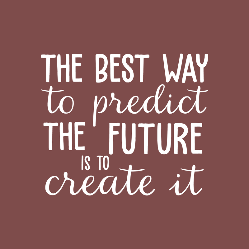 Vinyl Wall Art Decal - The Best Way To Predict The Future Is To Create It - 21" x 25" - Trendy Positive Motivational Quote Sticker For Home Bedroom Playroom Office Work School Classroom Decor 1