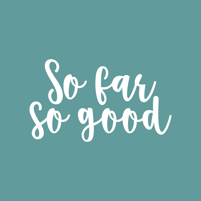 Vinyl Wall Art Decal - So Far So Good - 13" x 22" - Trendy Inspirational Positive Quote Sticker For Home Bedroom Closet Living Room Apartment Work Office Decoration 1