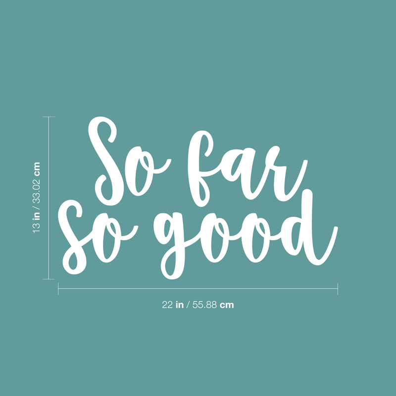Vinyl Wall Art Decal - So Far So Good - 13" x 22" - Trendy Inspirational Positive Quote Sticker For Home Bedroom Closet Living Room Apartment Work Office Decoration 4