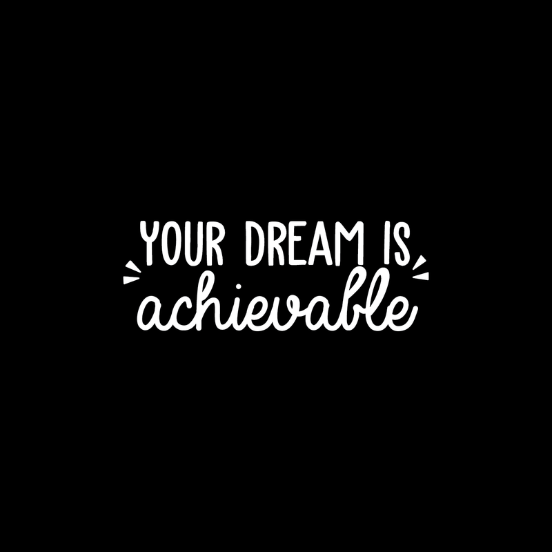 Vinyl Wall Art Decal - Your Dream Is Achievable - 9" x 25.5" - Modern Motivational Optimism Quote Sticker For Home Bedroom Living Room Kids Room Classroom Work Office Decor 1