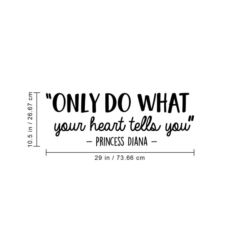 Vinyl Wall Art Decal - Only Do What Your Heart Tells You - 10.5" x 29"- Trendy Cute Inspirational Quote Sticker For Home Bedroom Kids Room Playroom Living Room Office School Classroom Decor 4