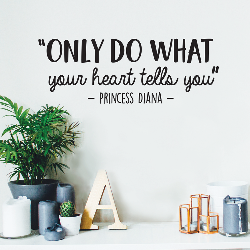 Vinyl Wall Art Decal - Only Do What Your Heart Tells You - 10.5" x 29"- Trendy Cute Inspirational Quote Sticker For Home Bedroom Kids Room Playroom Living Room Office School Classroom Decor 3