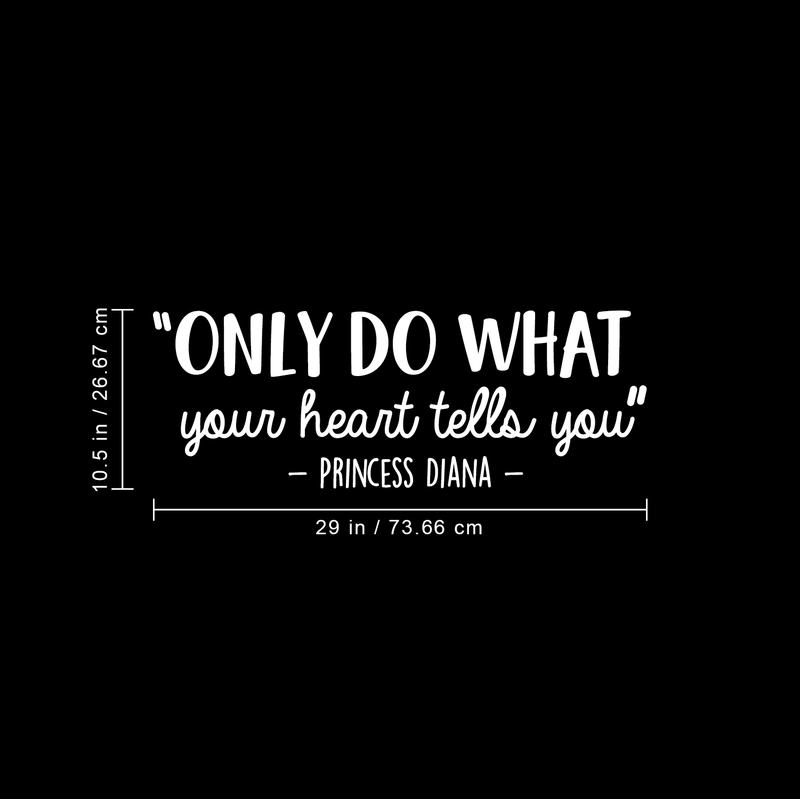 Vinyl Wall Art Decal - Only Do What Your Heart Tells You - 10.5" x 29"- Trendy Cute Inspirational Quote Sticker For Home Bedroom Kids Room Playroom Living Room Office School Classroom Decor 4