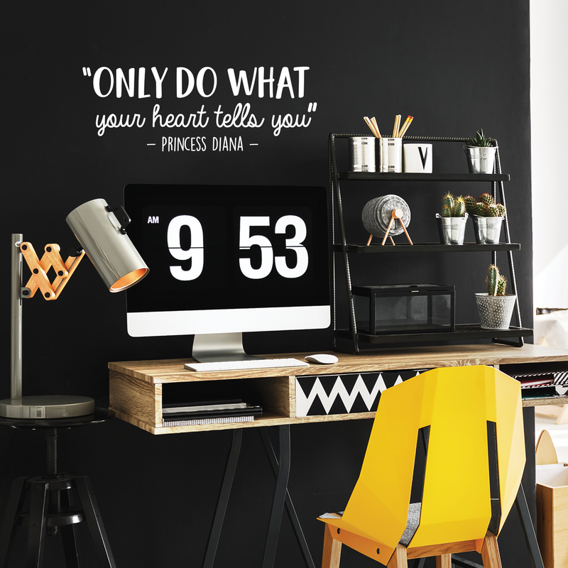 Vinyl Wall Art Decal - Only Do What Your Heart Tells You - 10.5" x 29"- Trendy Cute Inspirational Quote Sticker For Home Bedroom Kids Room Playroom Living Room Office School Classroom Decor 3