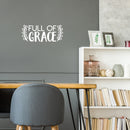 Vinyl Wall Art Decal - Full Of Grace - 9" x 22" - Trendy Inspirational Positive Quote Sticker For Home Office Bedroom Kids Room Living Room Nursery Decor 2