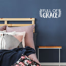 Vinyl Wall Art Decal - Full Of Grace - 9" x 22" - Trendy Inspirational Positive Quote Sticker For Home Office Bedroom Kids Room Living Room Nursery Decor 3
