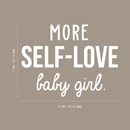 Vinyl Wall Art Decal - More Self-Love Baby Girl - 17" x 23" - Trendy Cute Inspirational Good Vibes Quote Sticker For Girls Room Closet Playroom Living Room Office Yoga Ballet Feminine Decor 4