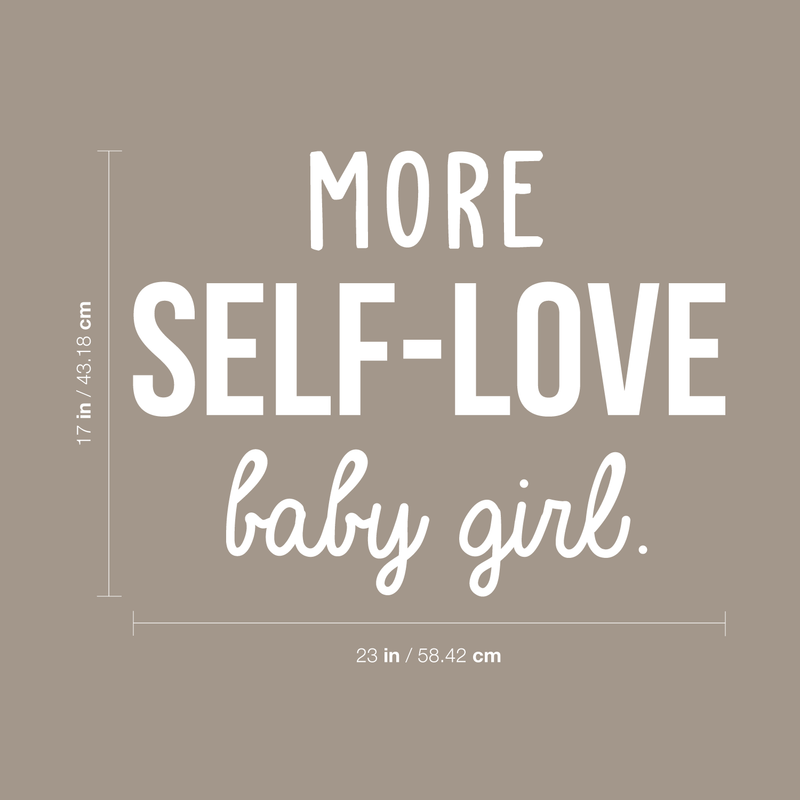Vinyl Wall Art Decal - More Self-Love Baby Girl - 17" x 23" - Trendy Cute Inspirational Good Vibes Quote Sticker For Girls Room Closet Playroom Living Room Office Yoga Ballet Feminine Decor 4
