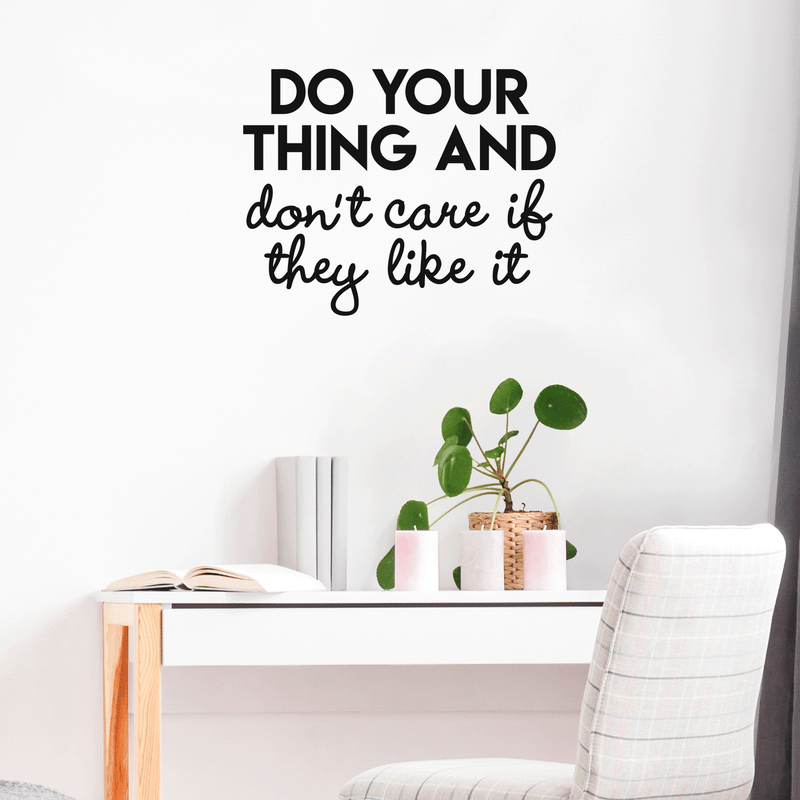 Vinyl Wall Art Decal - Do Your Thing And Don't Care If They Like It - Trendy Good Vibes Optimistic Quote Sticker For Bedroom Living Room Office Classroom School Decor 3