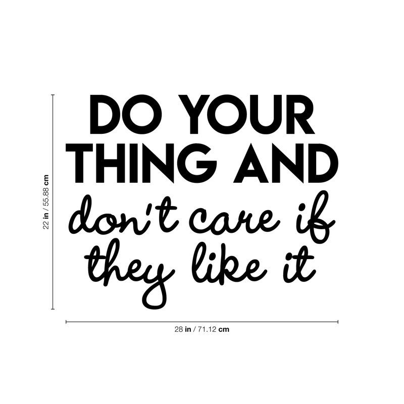 Vinyl Wall Art Decal - Do Your Thing And Don't Care If They Like It - Trendy Good Vibes Optimistic Quote Sticker For Bedroom Living Room Office Classroom School Decor 4