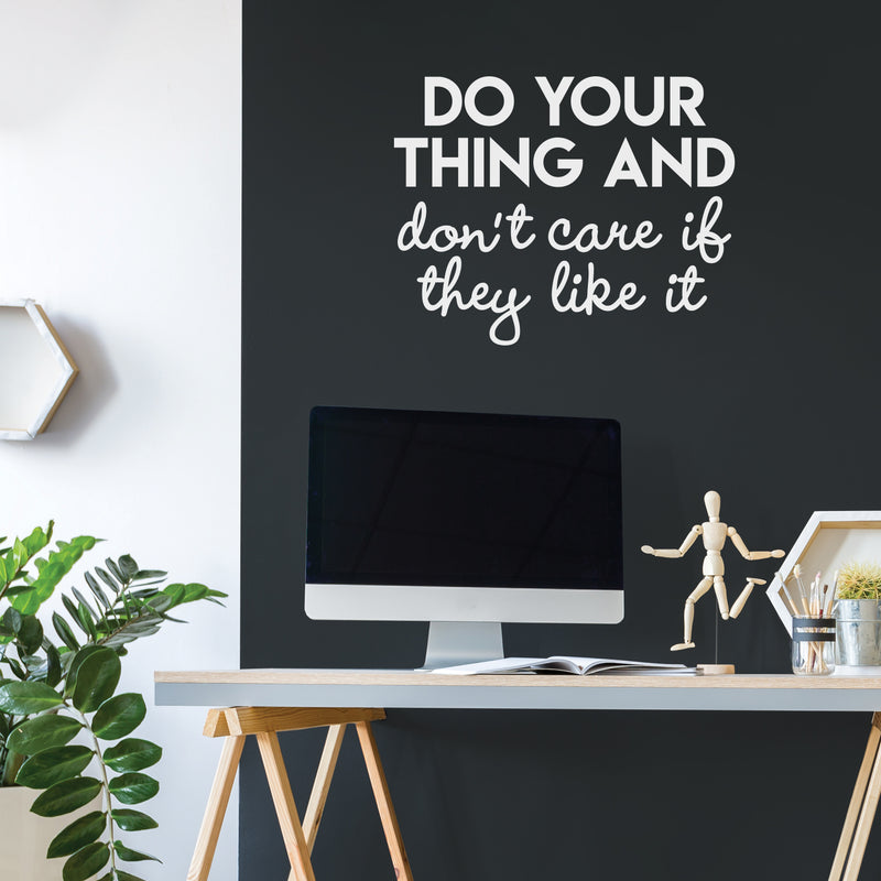 Vinyl Wall Art Decal - Do Your Thing And Don't Care If They Like It - 22" x 28" - Trendy Good Vibes Optimistic Quote Sticker For Bedroom Living Room Office Classroom School Decor 2