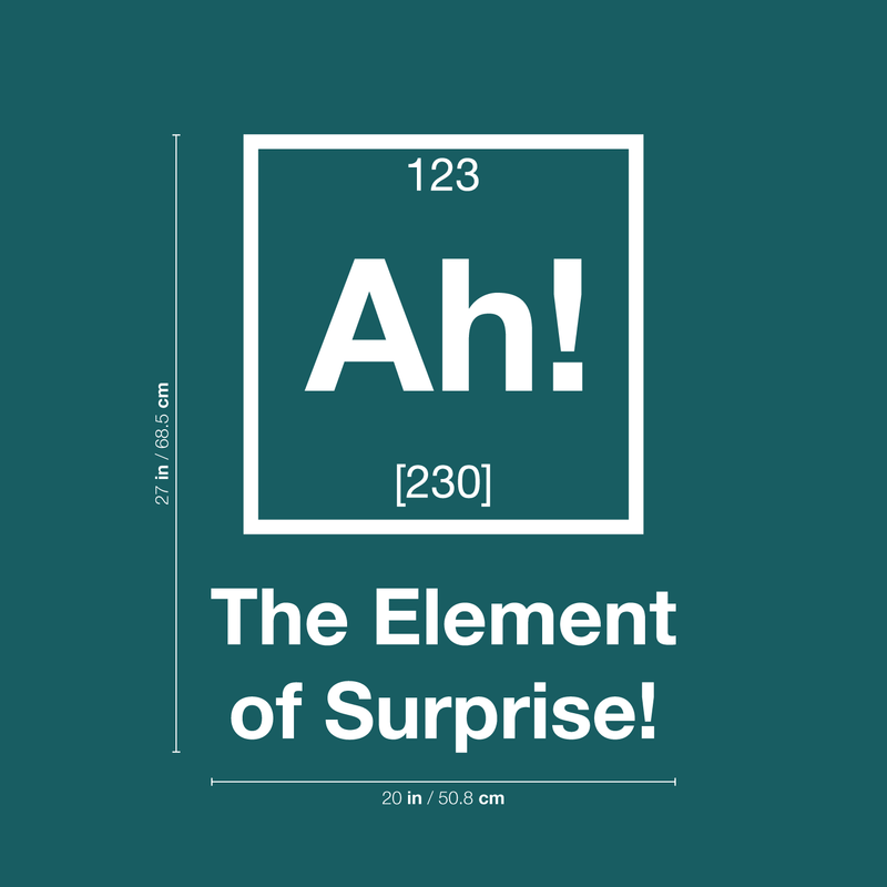 Vinyl Wall Art Decal - Ah! : The Element Of Surprise - 27" x 20" - Trendy Cute Funny Chemistry Quote Sticker For School Classroom Office Living Room Playroom Coffee Shop Decor 4