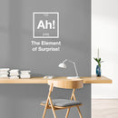 Vinyl Wall Art Decal - Ah! : The Element Of Surprise - 27" x 20" - Trendy Cute Funny Chemistry Quote Sticker For School Classroom Office Living Room Playroom Coffee Shop Decor 2