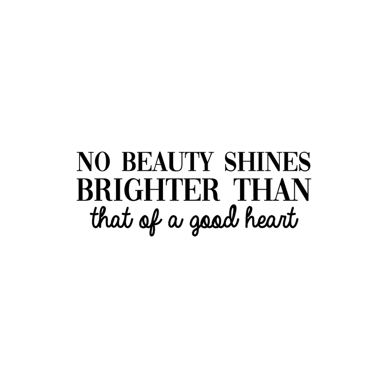 Vinyl Wall Art Decal - No Beauty Shines Brighter Than That of A Good Heart - 10.5" x 29" - Cute Positive Quote Sticker For Bedroom Living Room Closet Kids Room Playroom School Classroom Decor 1