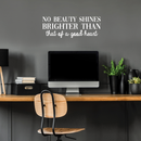 Vinyl Wall Art Decal - No Beauty Shines Brighter Than That of A Good Heart - 10.5" x 29" - Cute Positive Quote Sticker For Bedroom Living Room Closet Kids Room Playroom School Classroom Decor 4