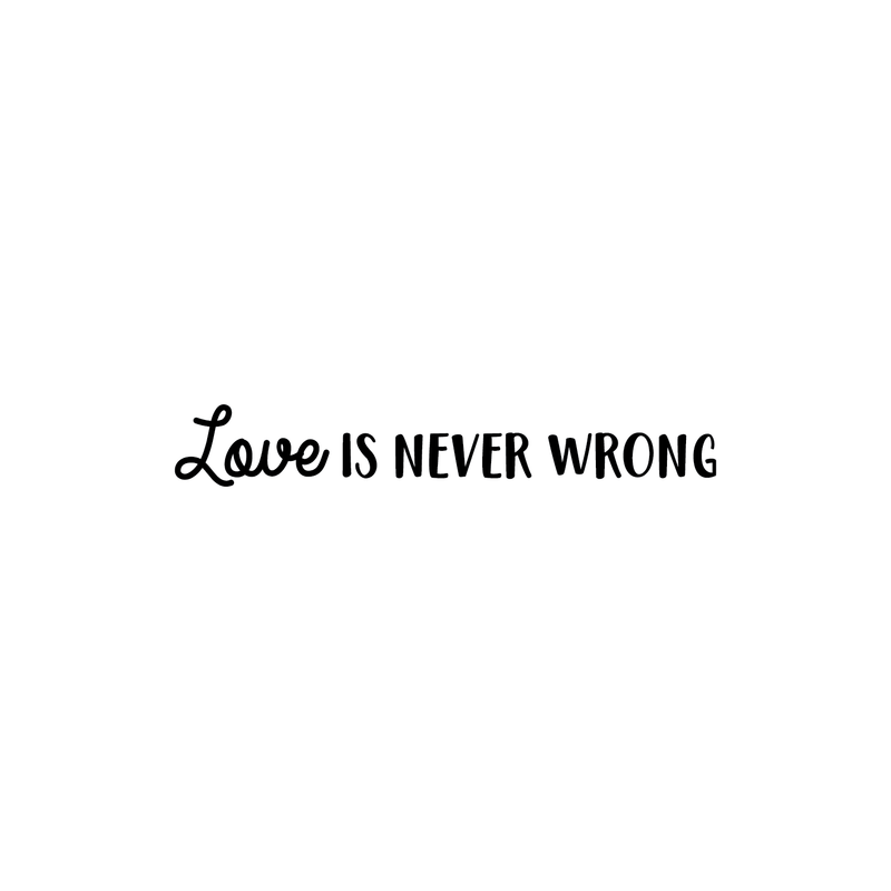 Vinyl Wall Art Decal - Love Is Never Wrong - 4. Motivational Trendy Cute Life Quote Sticker For Bedroom Living Room Closet Coffee Shop Valentine's Day Decor 1