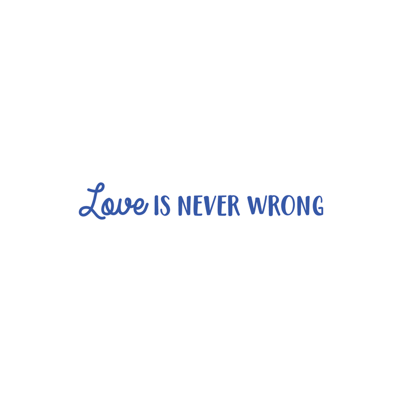Vinyl Wall Art Decal - Love Is Never Wrong - 4. Motivational Trendy Cute Life Quote Sticker For Bedroom Living Room Closet Coffee Shop Valentine's Day Decor 2