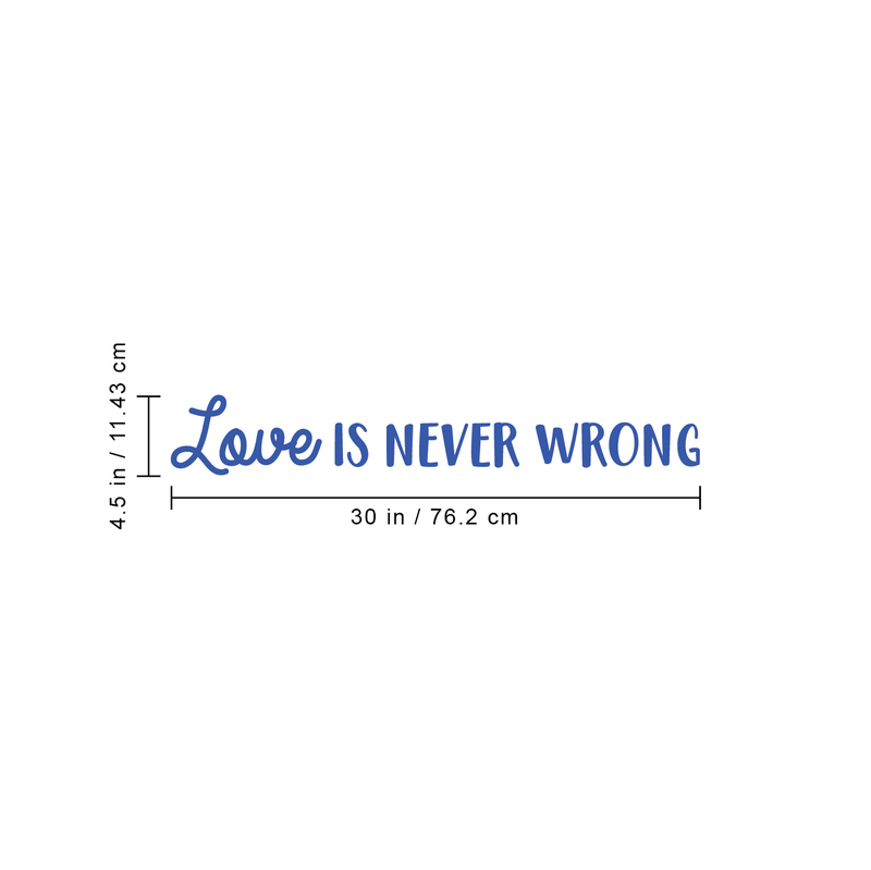 Vinyl Wall Art Decal - Love Is Never Wrong - 4.5" x 30" - Motivational Trendy Cute Life Quote Sticker For Bedroom Living Room Closet Coffee Shop Valentine's Day Decor 4