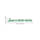 Vinyl Wall Art Decal - Love Is Never Wrong - 4.5" x 30" - Motivational Trendy Cute Life Quote Sticker For Bedroom Living Room Closet Coffee Shop Valentine's Day Decor 4