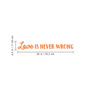 Vinyl Wall Art Decal - Love Is Never Wrong - 4.5" x 30" - Motivational Trendy Cute Life Quote Sticker For Bedroom Living Room Closet Coffee Shop Valentine's Day Decor 4
