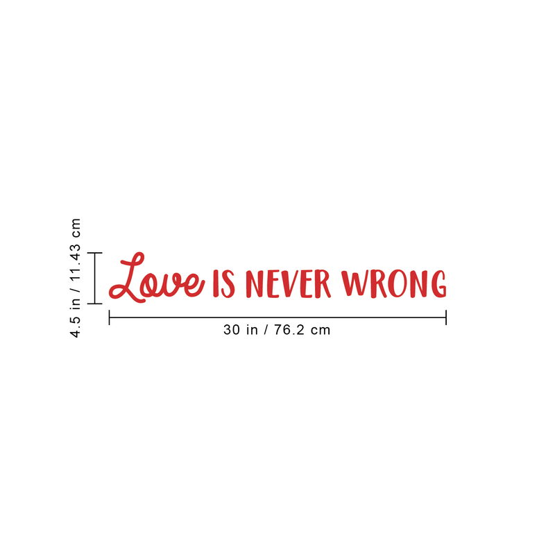 Vinyl Wall Art Decal - Love Is Never Wrong - 4.5" x 30" - Motivational Trendy Cute Life Quote Sticker For Bedroom Living Room Closet Coffee Shop Valentine's Day Decor 4