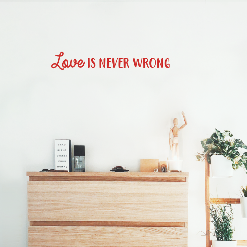 Vinyl Wall Art Decal - Love Is Never Wrong - 4.5" x 30" - Motivational Trendy Cute Life Quote Sticker For Bedroom Living Room Closet Coffee Shop Valentine's Day Decor 3