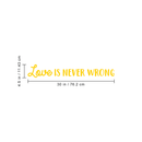 Vinyl Wall Art Decal - Love Is Never Wrong - 4.5" x 30" - Motivational Trendy Cute Life Quote Sticker For Bedroom Living Room Closet Coffee Shop Valentine's Day Decor 4