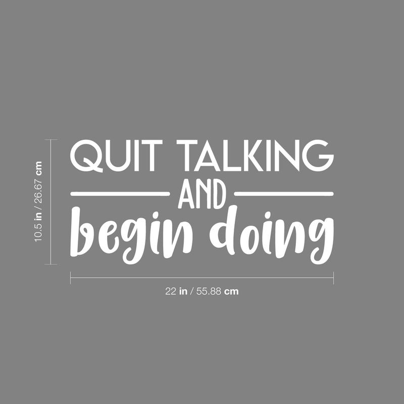 Vinyl Wall Art Decal - Quit Talking And Begin Doing - 10.5" x 22" - Modern Motivational Quote Sticker For Home Bedroom Living Room School Classroom Work Office Decor 4