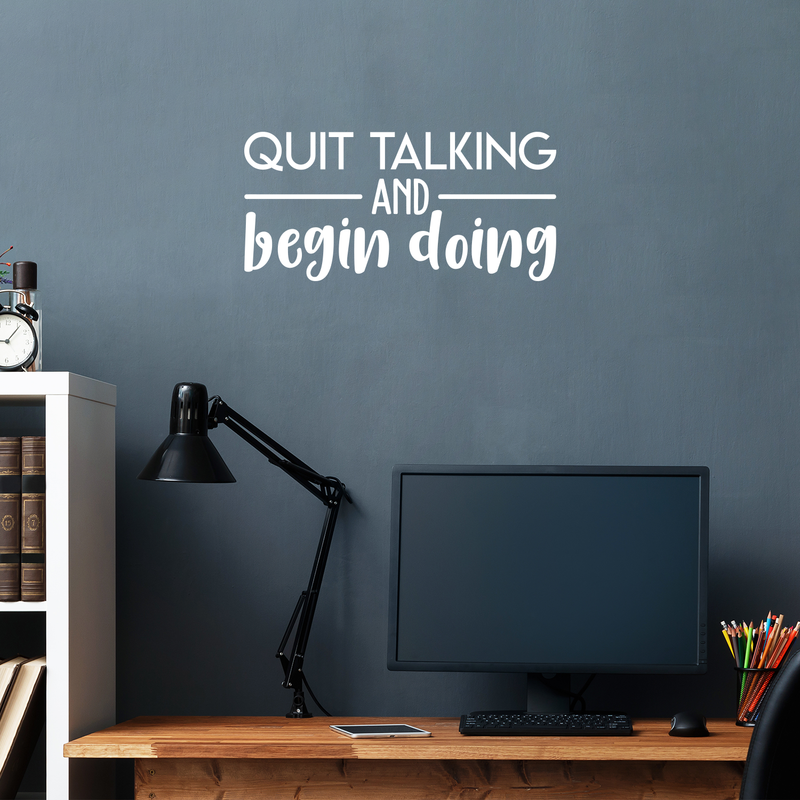 Vinyl Wall Art Decal - Quit Talking And Begin Doing - 10.5" x 22" - Modern Motivational Quote Sticker For Home Bedroom Living Room School Classroom Work Office Decor 3