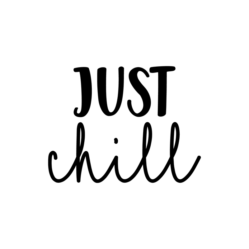 Vinyl Wall Art Decal - Just Chill - 17" x 22" - Modern Inspirational Rest Quote Sticker For Home Office Living Room Bedroom Apartment Coffee Shop Patio Decor 1