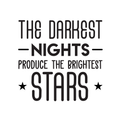 Vinyl Wall Art Decal - The Darkest Nights Produce The Brightest Stars - Inspirational Optimistic Cute Quote Sticker For Bedroom Kids Room Playroom Living Room School Classroom Decor 1