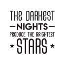 Vinyl Wall Art Decal - The Darkest Nights Produce The Brightest Stars - Inspirational Optimistic Cute Quote Sticker For Bedroom Kids Room Playroom Living Room School Classroom Decor 1