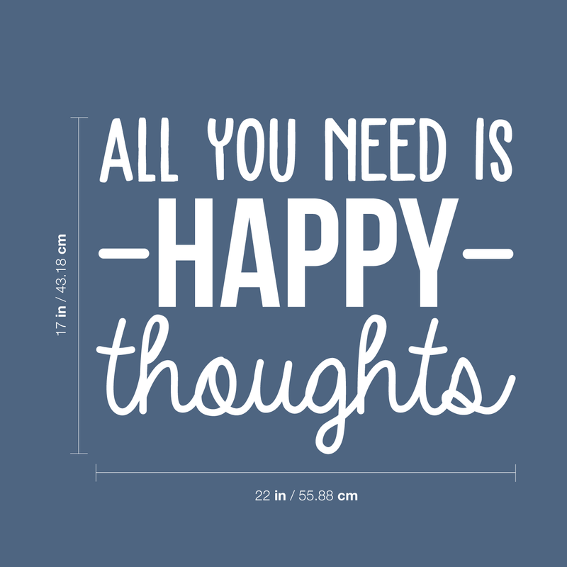 Vinyl Wall Art Decal - All You Need Is Happy Thoughts - 17" x 22" - Trendy Motivational Good Vibes Cute Kindness Quote Sticker For Bedroom Kids Room Playroom Living Room School Classroom Decor 4