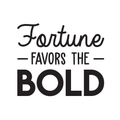 Vinyl Wall Art Decal - Fortune Favors The Bold - Trendy Inspirational Positive Quote Sticker For Living Room Playroom Office Meetings Conference Room School Classroom Decor 1