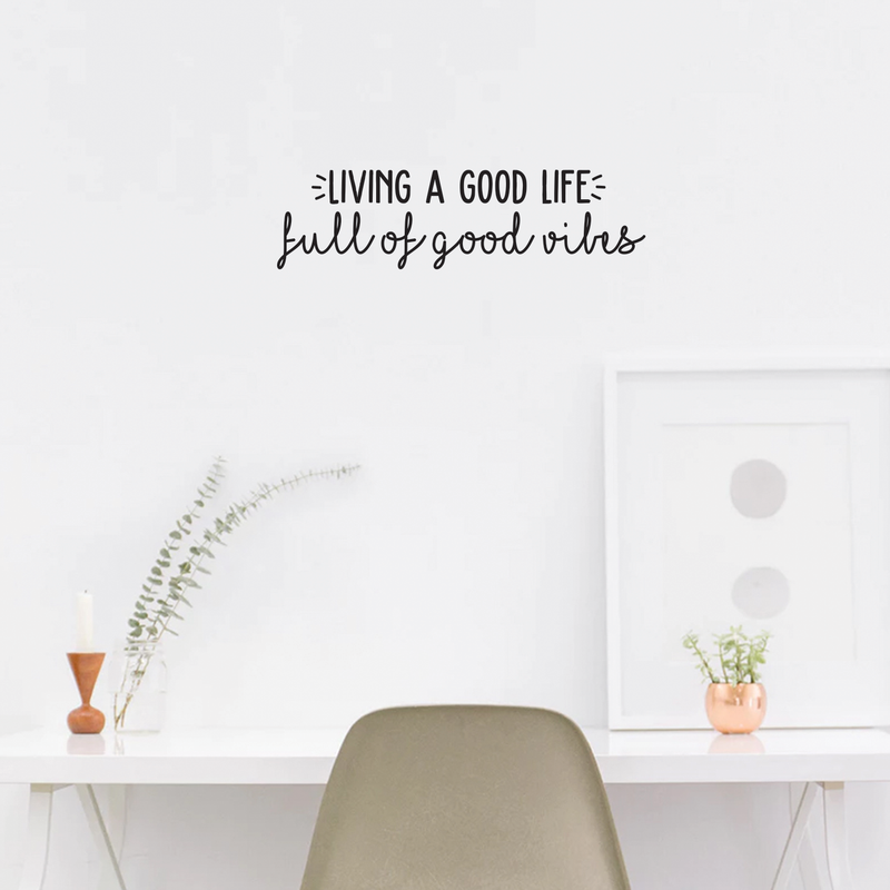 Vinyl Wall Art Decal - Living A Good Life Full Of Good Vibes - Trendy Motivational Quote For Home Bedroom Living Room Work Office School Classroom Decoration Sticker 2