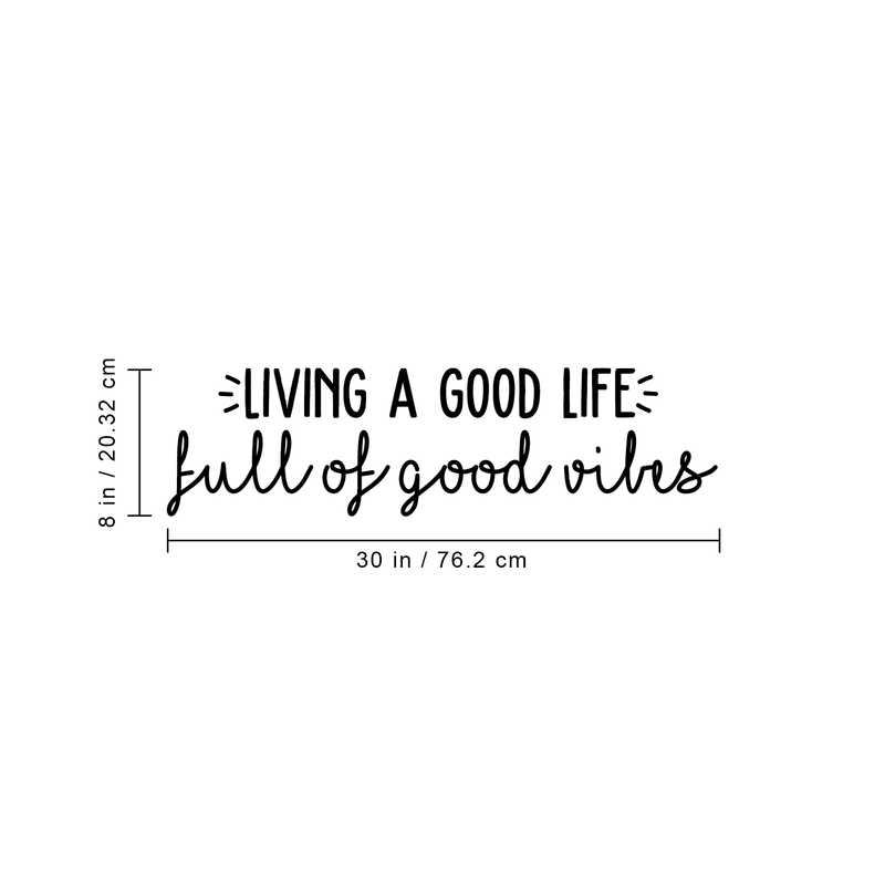 Vinyl Wall Art Decal - Living A Good Life Full Of Good Vibes - 8" x 30" - Modern Inspirational Cute Positive Mind Quote Sticker For Bedroom Kids Room Living Room Playroom Coffee Shop School Decor 4