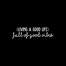 Vinyl Wall Art Decal - Living A Good Life Full Of Good Vibes - 8" x 30" - Modern Inspirational Cute Positive Mind Quote Sticker For Bedroom Kids Room Living Room Playroom Coffee Shop School Decor 1