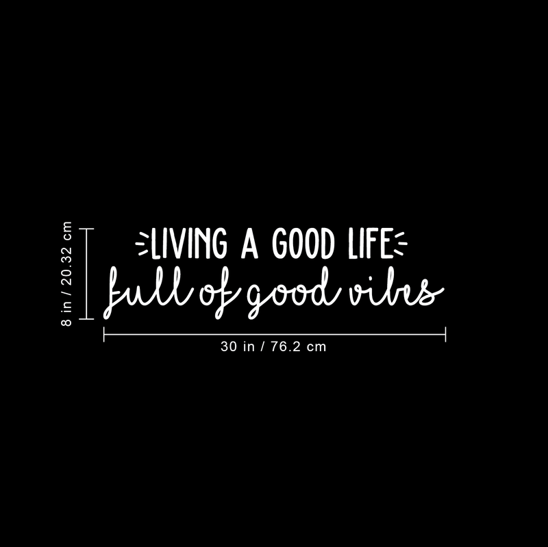 Vinyl Wall Art Decal - Living A Good Life Full Of Good Vibes - 8" x 30" - Modern Inspirational Cute Positive Mind Quote Sticker For Bedroom Kids Room Living Room Playroom Coffee Shop School Decor 4