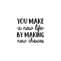 Vinyl Wall Art Decal - You Make A New Life By Making New Choices - Motivational Trendy Cute Life Quote Sticker For Bedroom Closet Living Room Playroom Office School Classroom Decor 1