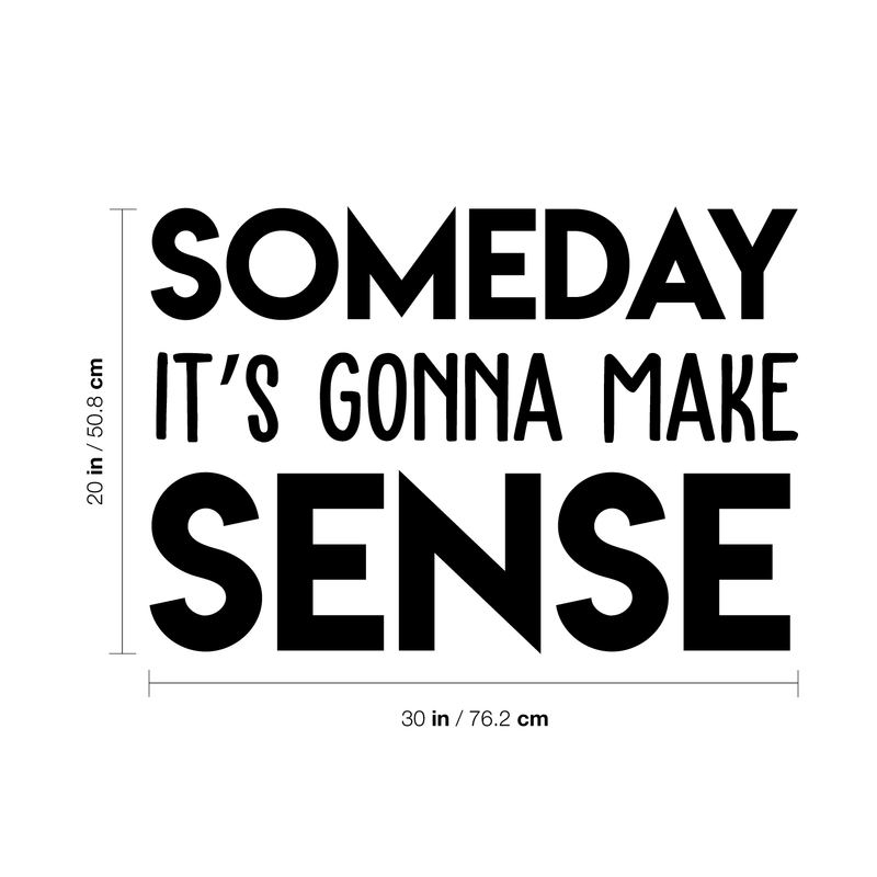 Vinyl Wall Art Decal - Someday It's Gonna Make Sense - Trendy Good Vibes Motivational Optimistic Mind Quote Sticker For Bedroom Kids Room Living Room Playroom Office Classroom Decor 4