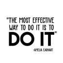 Vinyl Wall Art Decal - The Most Effective Way To Do It Is To Do It - Amelia Earhart - 17" x 25" - Inspirational Positive Life Quote Sticker For Bedroom Living Room Playroom Office School Decor 1