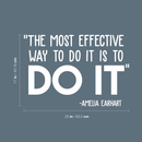 Vinyl Wall Art Decal - The Most Effective Way To Do It Is To Do It - Amelia Earhart - 17" x 25" - Inspirational Positive Life Quote Sticker For Bedroom Living Room Playroom Office School Decor 4