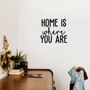 Vinyl Wall Art Decal - Home Is Where You Are - - Modern Inspirational Cute Quote Sticker For Family Home Office Living Room Couple Bedroom Entryway Patio Decor 2
