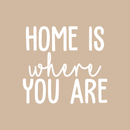 Vinyl Wall Art Decal - Home Is Where You Are - 17" x 18.5" - Modern Inspirational Cute Quote Sticker For Family Home Office Living Room Couple Bedroom Entryway Patio Decor 1