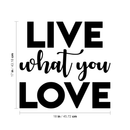 Vinyl Wall Art Decal - Live What You Love - 17" x 18" - Modern Inspirational Sticker Quote For Home Bedroom Living Room Work Office Kids Room Nursery Decor 4