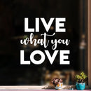 Vinyl Wall Art Decal - Live What You Love - 17" x 18" - Modern Inspirational Sticker Quote For Home Bedroom Living Room Work Office Kids Room Nursery Decor 3