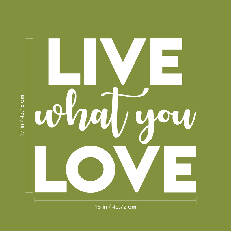 Vinyl Wall Art Decal - Live What You Love - 17" x 18" - Modern Inspirational Sticker Quote For Home Bedroom Living Room Work Office Kids Room Nursery Decor 4